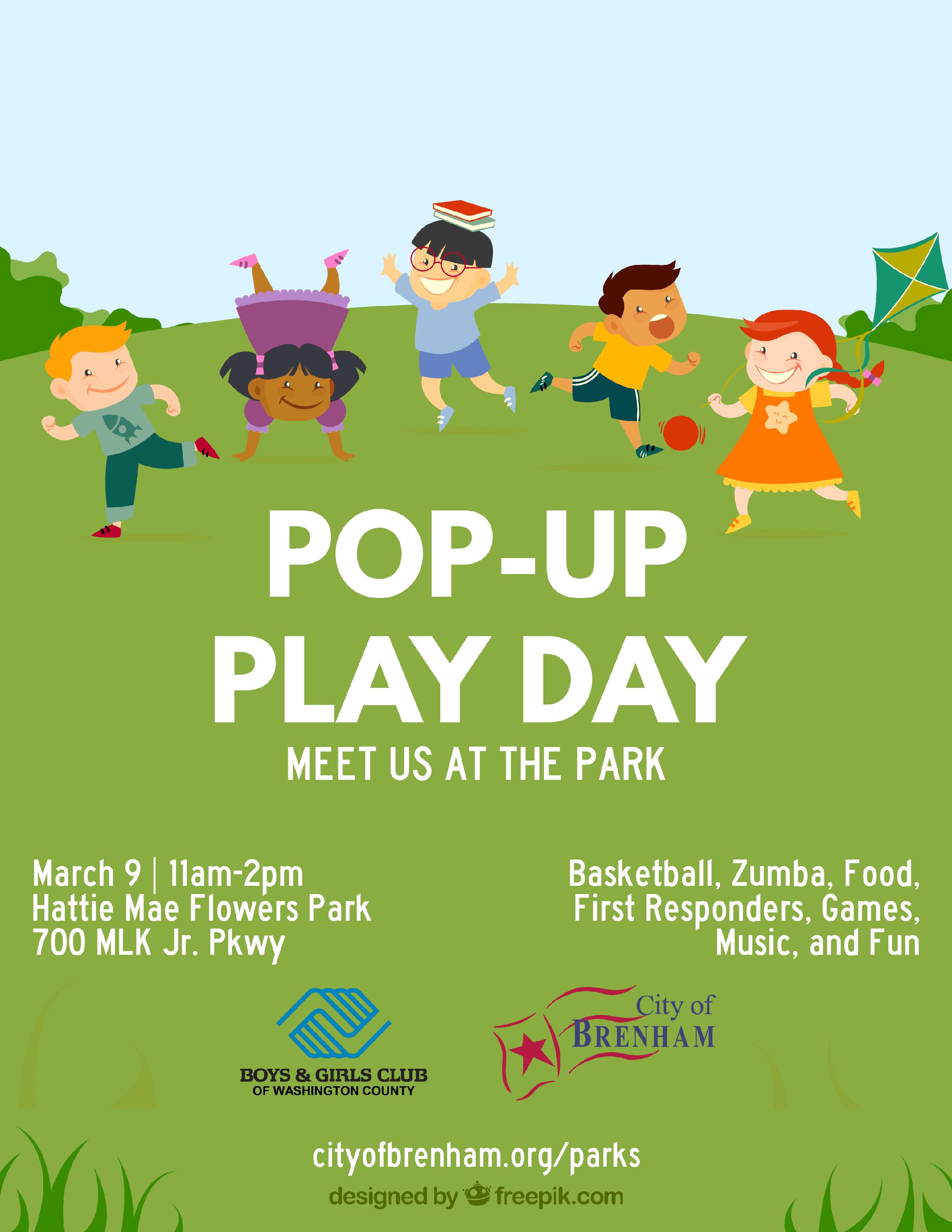 Pop up Play Day - Meet us at the park. March 9 | 11am-2pm. Hattie Mae Flowers Park at 700 MLK Jr. Pkwy. we will have Basketball, Zumba, Food, first responders, games, music, and fun. Boys and Girls club of washington county and the city of brenham